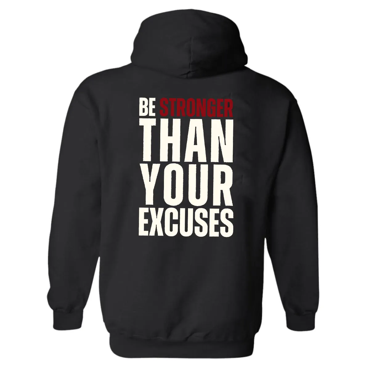 Be strong than your excuses  Hoodies