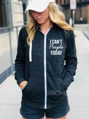 I Can't People Today Zipper Hoodie | Unisex Fleece Sweatshirt