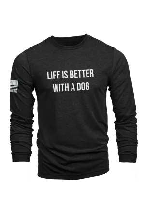 Life's Better With A Dog - Long-Sleeve Shirt