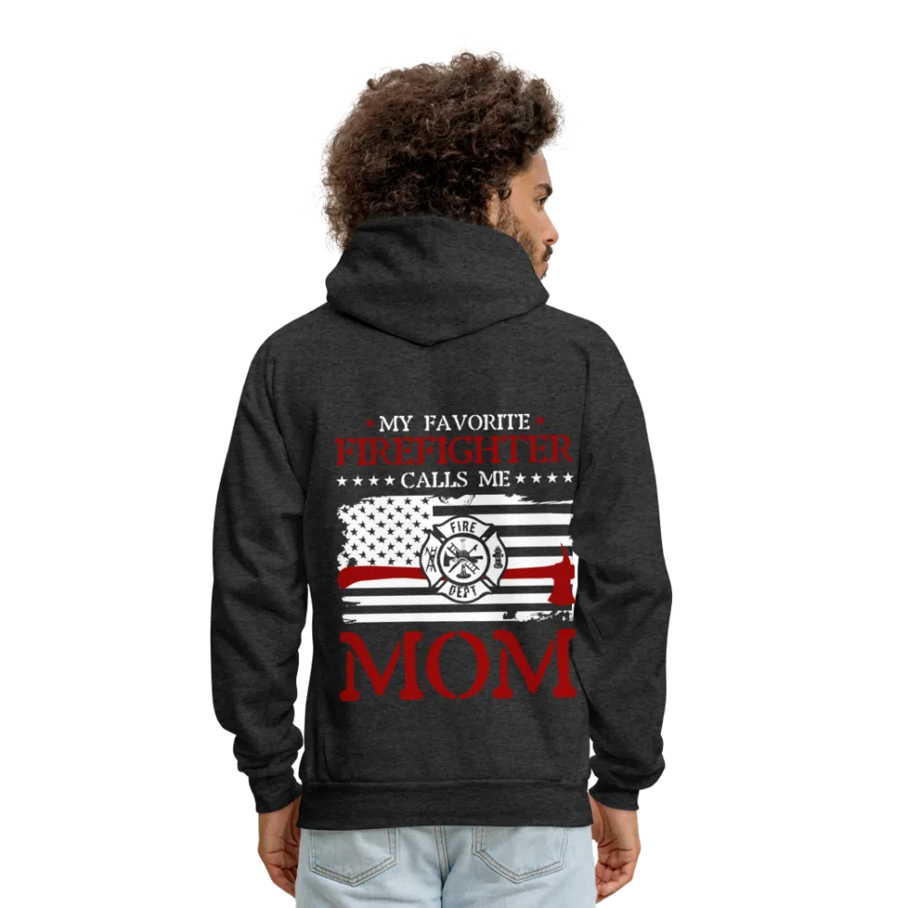 My Favorite Firefighter Calls Me Mom Men’s Hoodie (CK3702)Hanes