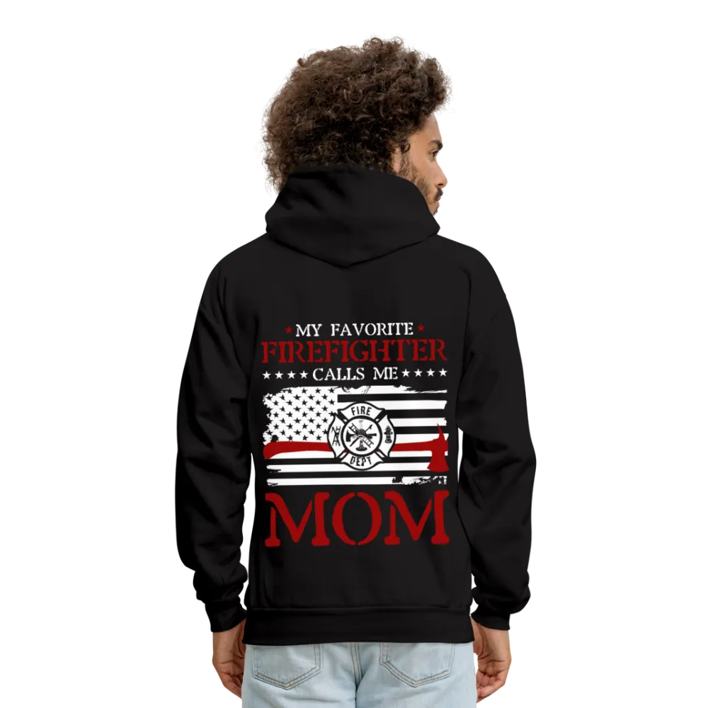 My Favorite Firefighter Calls Me Mom Men’s Hoodie (CK3702)Hanes