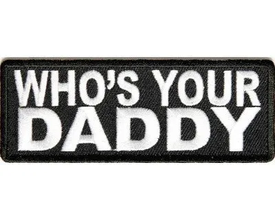 P1421 - Patch "WHO'S YOUR DADDY" 4X1.5 inch