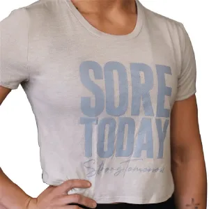 Sore Today, Strong Tomorrow Crop Top