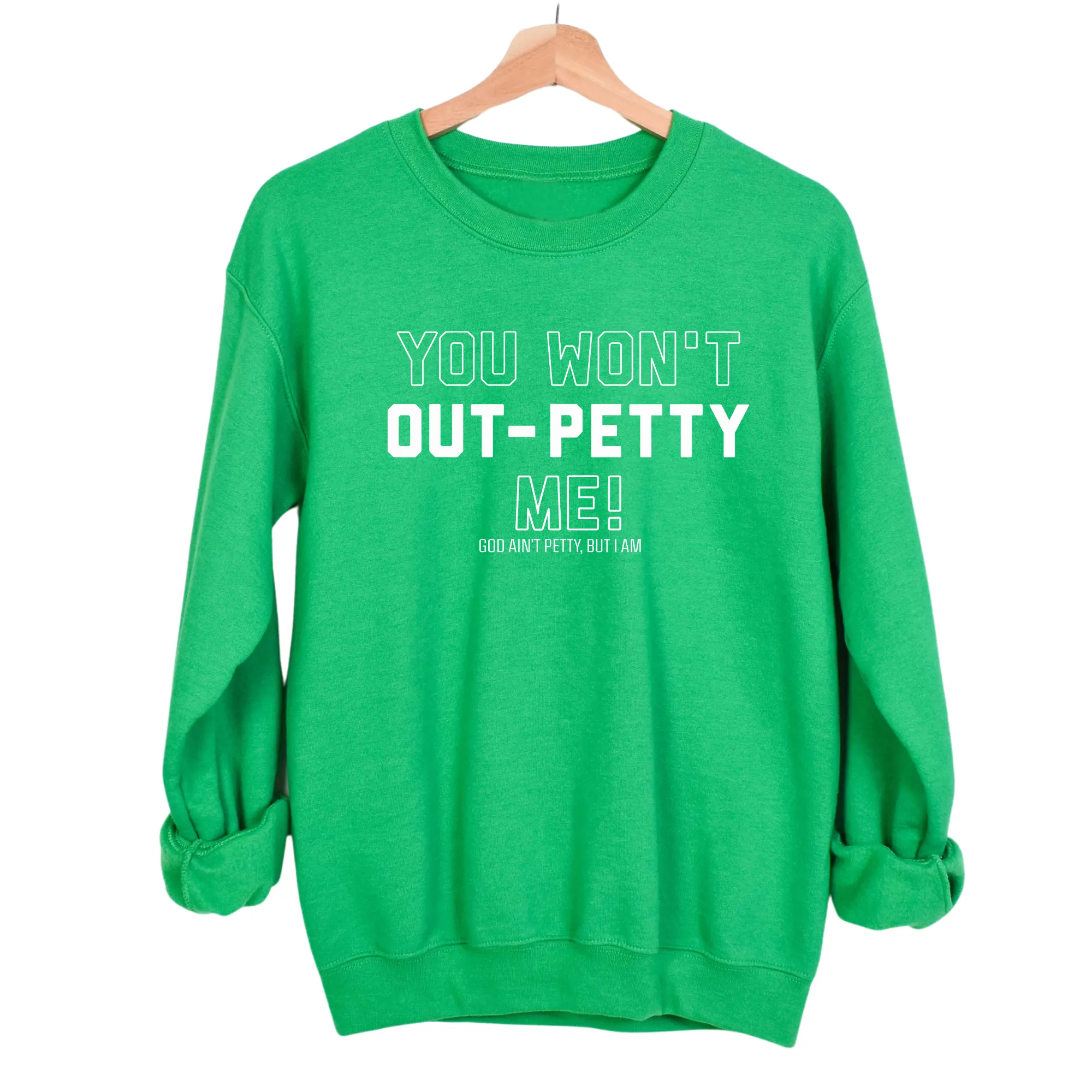 You won't Out-Petty Me Unisex Sweatshirt